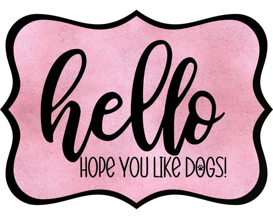 Hello Hope You Like Dogs Sign, DCO-W-1445, Sign For Wreath, 14in Wreath Sign