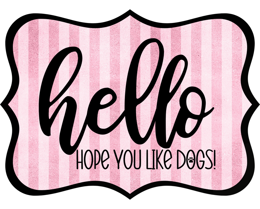 Hello Hope You Like Dogs Sign, DCO-W-1446, Sign For Wreath, 14in Wreath Sign