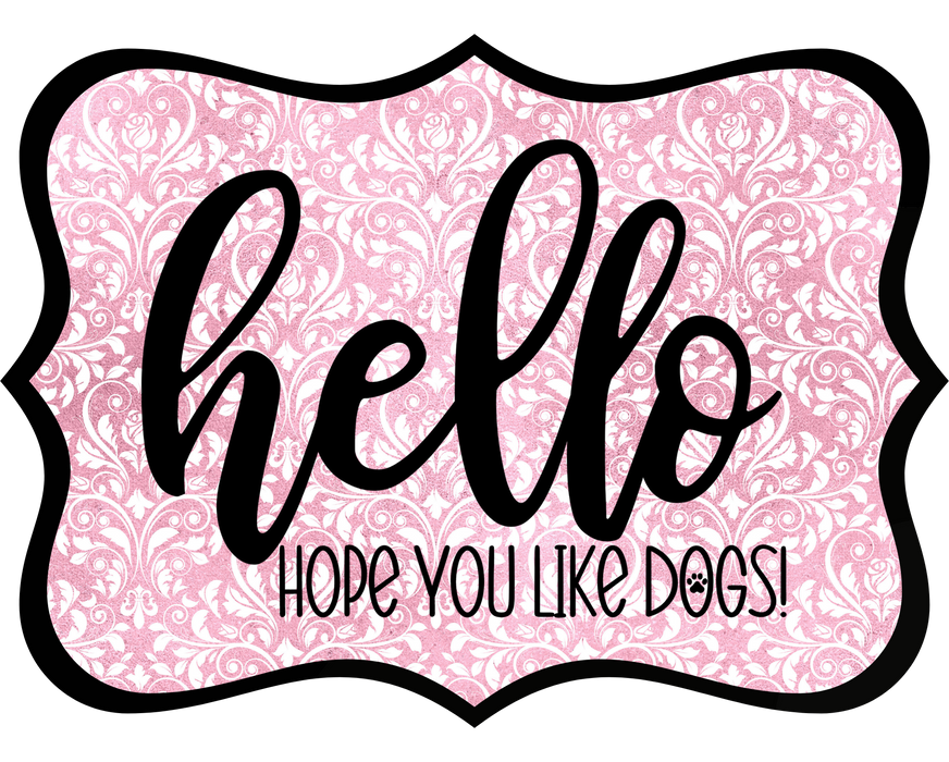 Hello Hope You Like Dogs Sign, DCO-W-1447, Sign For Wreath, 14in Wreath Sign
