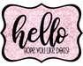 Hello Hope You Like Dogs Sign, DCO-W-1447, Sign For Wreath, 14in Wreath Sign