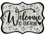 Welcome To Our Home Sign, DCO-W-1492, Sign For Wreath, Wood Wreath Sign