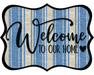Welcome To Our Home Sign, DCO-W-1494, Sign For Wreath, Wood Wreath Sign