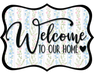 Welcome To Our Home Sign, DCO-W-1502, Sign For Wreath, Wood Wreath Sign