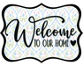 Welcome To Our Home Sign, DCO-W-1503, Sign For Wreath, Wood Wreath Sign