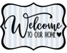 Welcome To Our Home Sign, DCO-W-1506, Sign For Wreath, Wood Wreath Sign