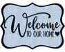 Welcome To Our Home Sign, DCO-W-1507, Sign For Wreath, Wood Wreath Sign
