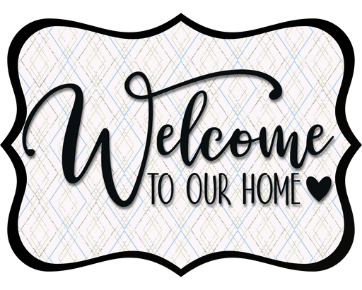 Welcome To Our Home Sign, DCO-W-1513, Sign For Wreath, Wood Wreath Sign