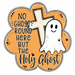 Holy Ghost Halloween Sign, DCO-W-1536, 12in Sign For Wreath, Wood Wreath Sign
