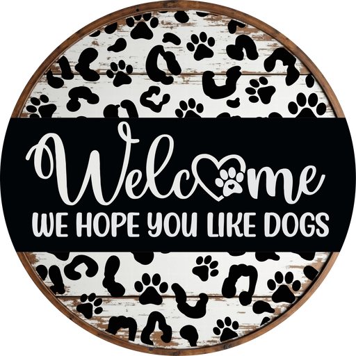 Dog Sign, Hope You Like Dogs, DECOE-5353, Sign For Wreath, 10" Metal Sign