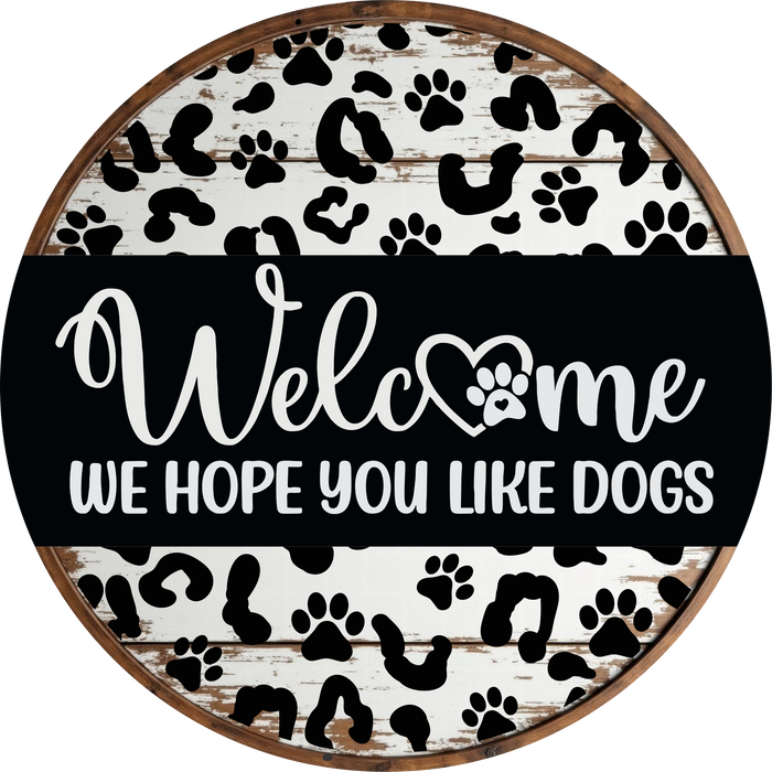 Dog Sign, Hope You Like Dogs, DECOE-5353, Sign For Wreath, 10" Metal Sign