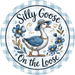 Goose Sign, Silly Goose, DECOE-5354-D, Sign For Wreath, 10" Wood Sign