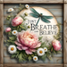 Just Breathe and Believe Sign, DECOE-5432, Sign For Wreath, 10x10" Metal Sign