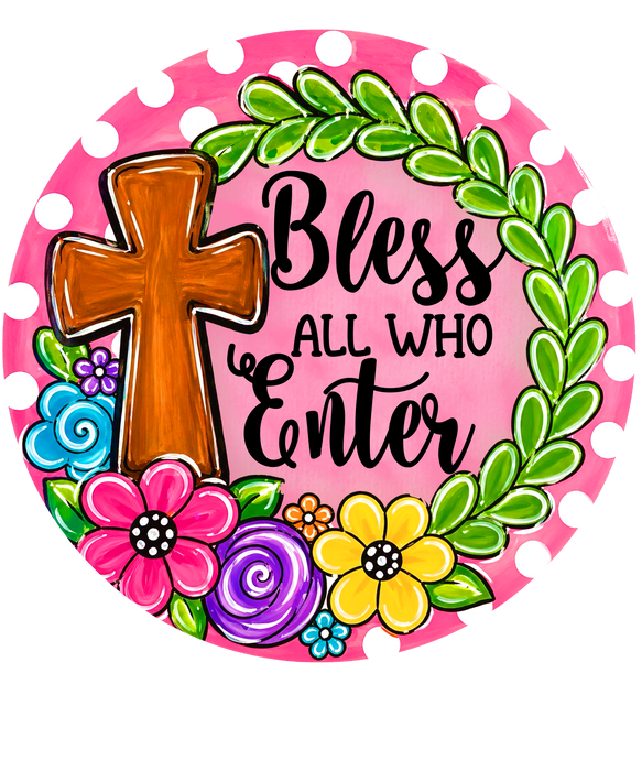 Bless All Who Enter Sign, DECOE-5475-DH, Sign For Wreath, 18" Door Hanger