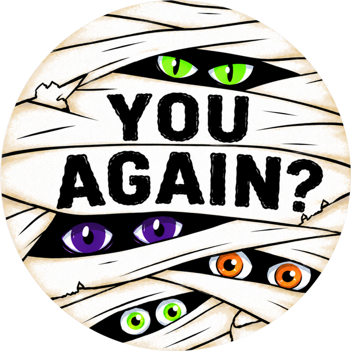 You Again, Halloween Sign, DECOE-5534-DH, Sign For Wreath, 18" Door Hanger