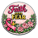 Faith Over Fear Pink Ribbon Roses Sign PS-W-0127