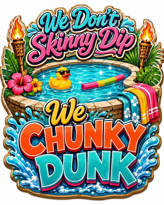 We Don't Skinny Dip We Chunky Dunk, PS-W-0042, 12in Sign For Wreath, Wood Wreath Sign