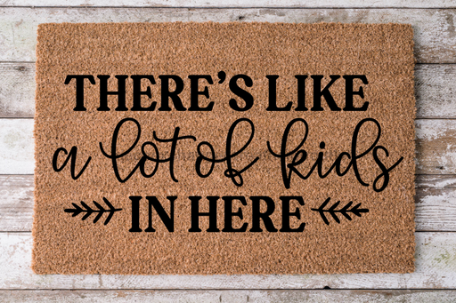 A Lot Of Kids In Here - Funny Door Mat - 30x18" Coir Door Mat - DECOE-CM-026 - DecoExchange