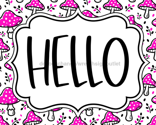 Beauty Pink Mushroom Sign, Hello Sign, DCO-01319, Sign For Wreath, 8x10" Metal Sign - DecoExchange®