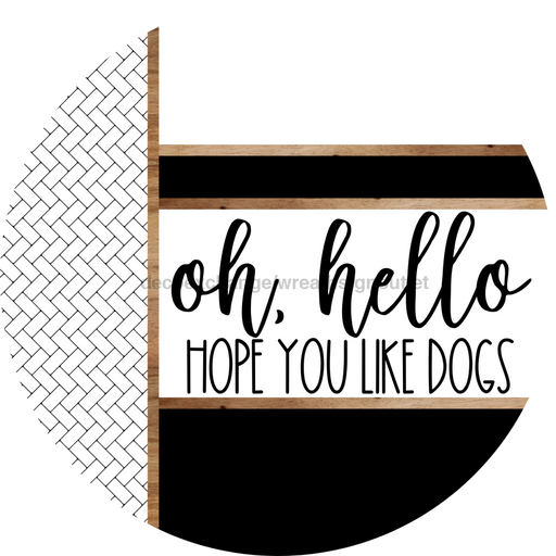 Boho Door Hanger, Hello Like Dogs Door Hanger, DCO-01859-DH, 18"Round Wood