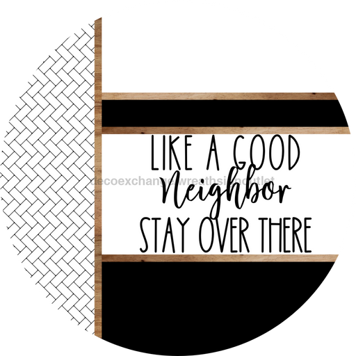 Boho Door Hanger, Like a Good Neighbor Funny Door Hanger, DCO-01867-DH, 18" Round Wood