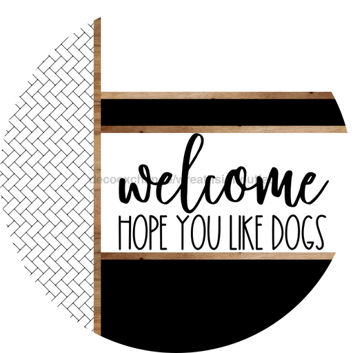 Boho Door Hanger, Welcome Like Dogs Door Hanger, DCO-01858-DH, 18" Round Wood