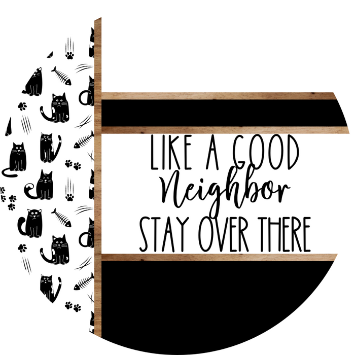 Cat Door Hanger, Like a Good Neighbor Funny Door Hanger, DCO-01935-DH, 18" Round Wood