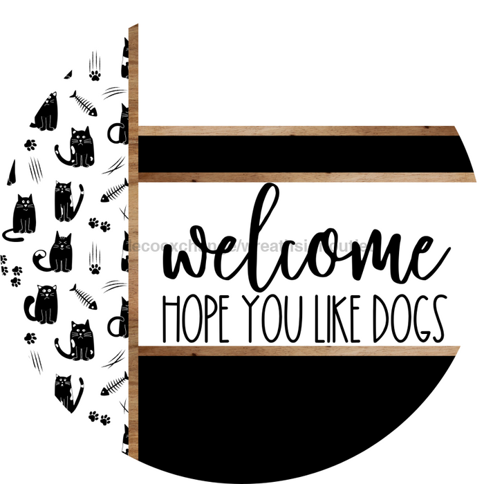 Cat Door Hanger, Welcome Like Dogs Door Hanger, DCO-01929-DH, 18" Round Wood