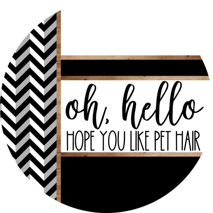 Chevron Door Hanger, Hello Pet Hair Door Hanger, DCO-01805-DH, 18" Round Wood