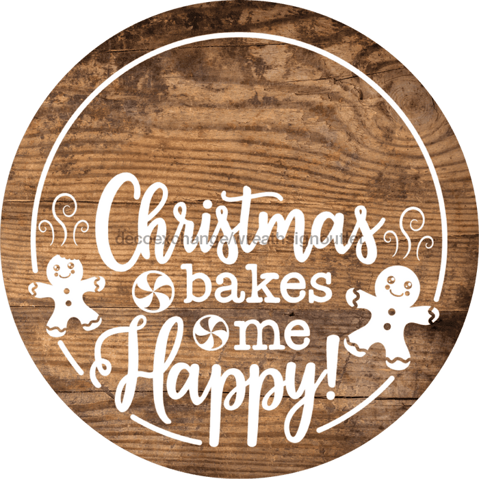 Christmas Door Hanger Bakes Me Happy Wood Grain Decoe-2644 Round Sign 18