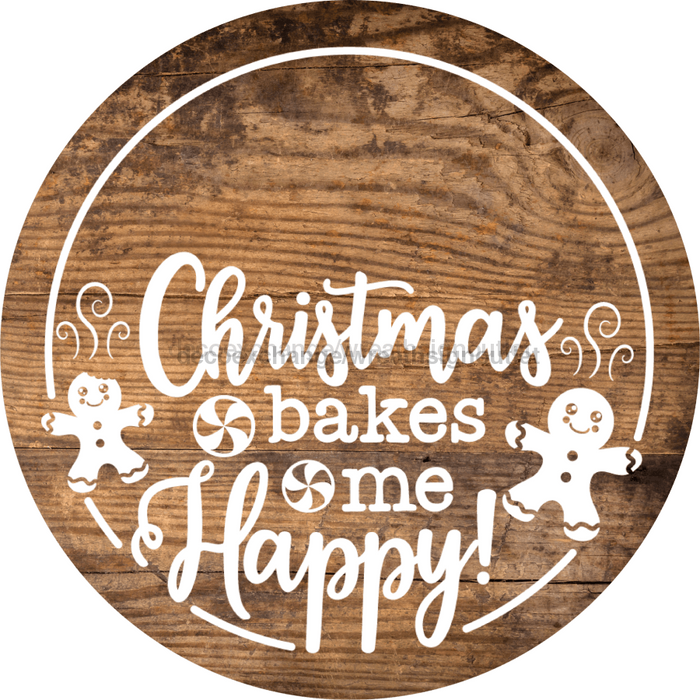 Christmas Door Hanger Bakes Me Happy Wood Grain Decoe-2644 Round Sign 18