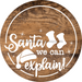 Christmas Door Hanger Santa We Can Explain Wood Grain Decoe-2648 Round Sign 18