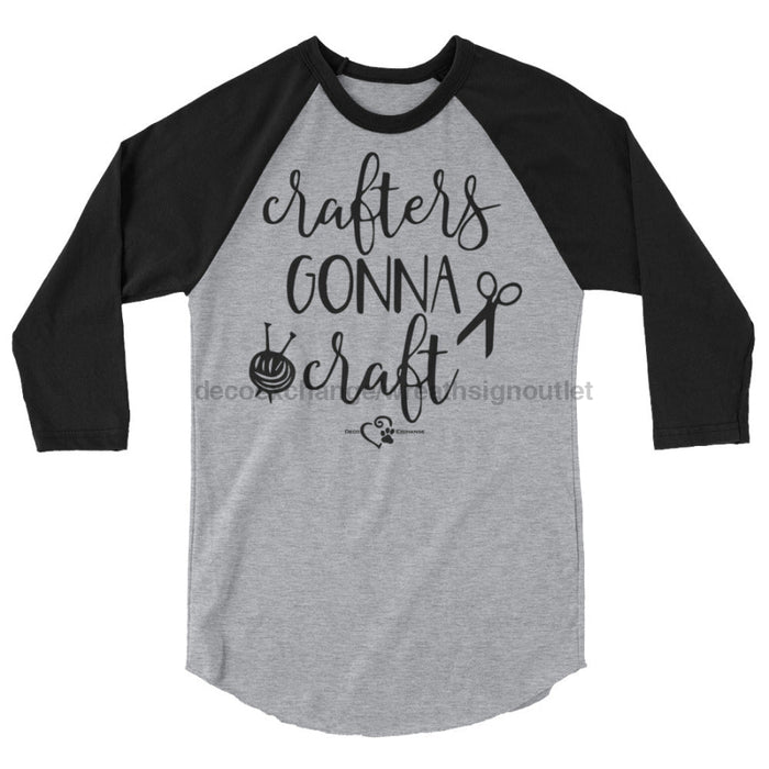 Crafters Gonna Craft - 3/4 sleeve raglan shirt - DecoExchange - DecoExchange