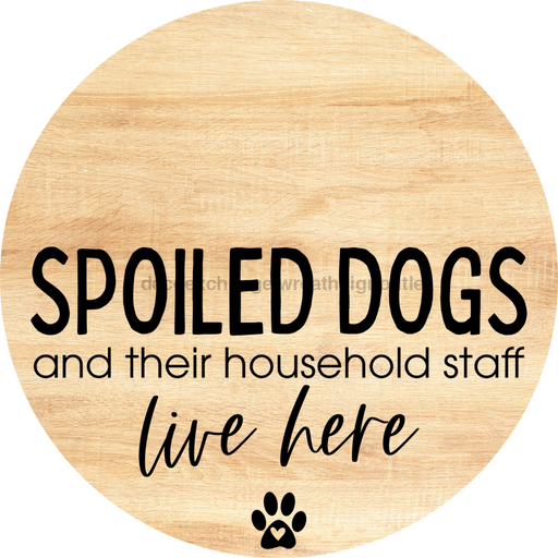 Dog Door Hanger Spoiled Dogs Dco-01090 Sign For Wreath 18 Round