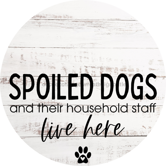Dog Door Hanger Spoiled Dogs Dco-01091 Sign For Wreath 18 Round