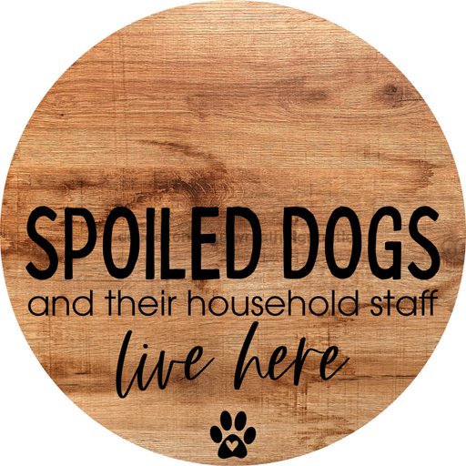 Dog Door Hanger Spoiled Dogs Dco-01092 Sign For Wreath 18 Round