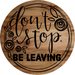 Don't Stop Be Leaving Door Hanger, DCO-01548-DH, 18" Round, Wood Door Hanger - DecoExchange®