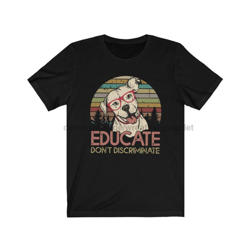 Educate Don't Discriminate Unisex Jersey Short Sleeve Tee - DecoExchange