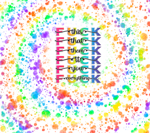 Fuck Everything Tumbler, Tie Dye Tumbler 20 oz Skinny Tumbler DECOETUMBLER-268 - DecoExchange®