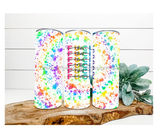 Fuck Everything Tumbler, Tie Dye Tumbler 20 oz Skinny Tumbler DECOETUMBLER-268 - DecoExchange®