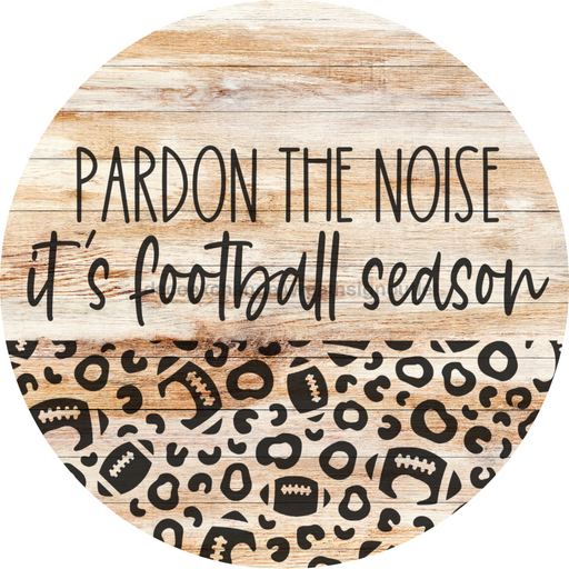 Football Door Hanger Pardon The Noise Dco-01045 Sign For Wreath 18 Round