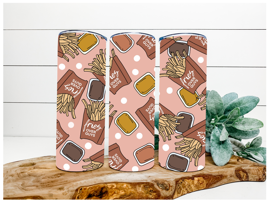 Fries Over Guys 20 oz Skinny Tumbler DECOETUMBLER-055 - DecoExchange