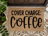 Funny Doormat, Coir Doormat, Welcome Mat, Housewarming Gift, Cover Charge: Coffee Doormat, Front Door Doormat, Welcome Doormat, New Homeowner Gift DECOE-CM-075 - DecoExchange®