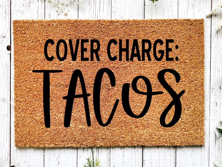 Funny Doormat, Coir Doormat, Welcome Mat, Housewarming Gift, Cover Charge: Tacos Doormat, Tacos Front Door Doormat, Welcome Doormat, New Homeowner Gift DECOE-CM-076 - DecoExchange®