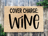 Funny Doormat, Coir Doormat, Welcome Mat, Housewarming Gift, Cover Charge: Wine Doormat, Wine Front Door Doormat, Welcome Doormat, New Homeowner Gift DECOE-CM-077 - DecoExchange®