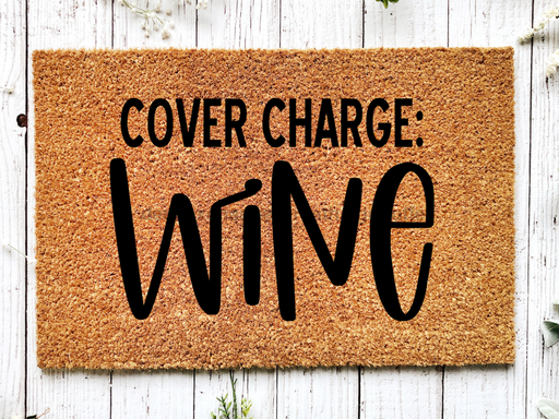 Funny Doormat, Coir Doormat, Welcome Mat, Housewarming Gift, Cover Charge: Wine Doormat, Wine Front Door Doormat, Welcome Doormat, New Homeowner Gift DECOE-CM-077 - DecoExchange®