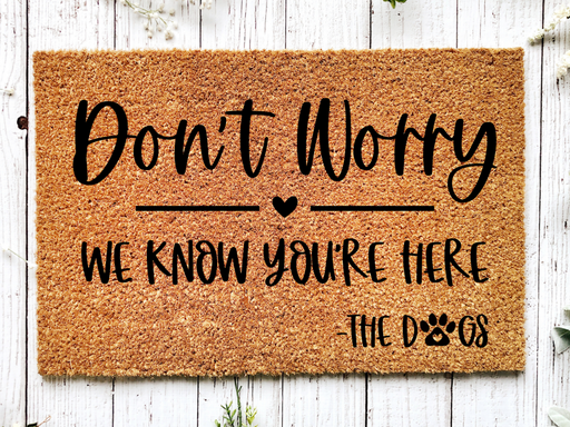 Funny Doormat, Coir Doormat, Welcome Mat, Housewarming Gift, Don't Worry, We Know You're Here - Dogs Doormat, Front Door Doormat,  Doormat, New Homeowner Gift DECOE-CM-126 - DecoExchange®