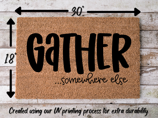 Funny Doormat, Coir Doormat, Welcome Mat, Housewarming Gift, Gather Doormat, Gather Somewhere Else Front Door Doormat, Welcome Doormat, New Homeowner Gift DECOE-CM-078 - DecoExchange®