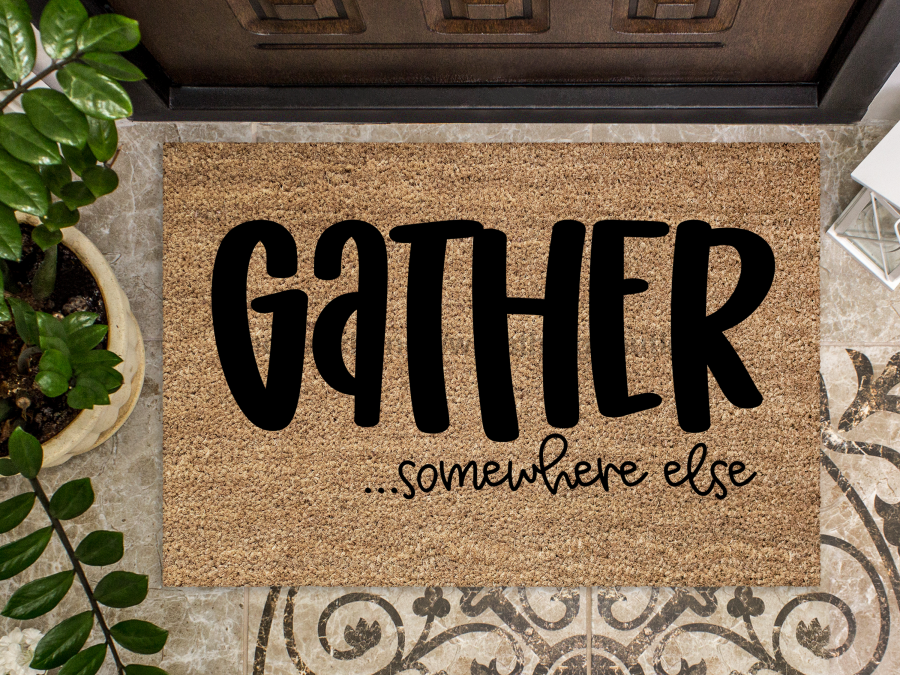 Funny Doormat, Coir Doormat, Welcome Mat, Housewarming Gift, Gather Doormat, Gather Somewhere Else Front Door Doormat, Welcome Doormat, New Homeowner Gift DECOE-CM-078 - DecoExchange®