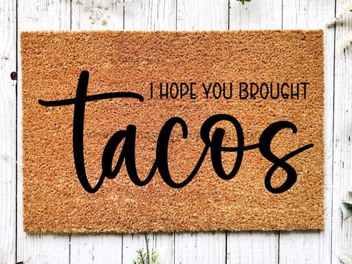 Funny Doormat, Coir Doormat, Welcome Mat, Housewarming Gift, I Hope You Brought Tacos Doormat, Front Door Doormat, Tacos Doormat, New Homeowner Gift DECOE-CM-121 - DecoExchange®