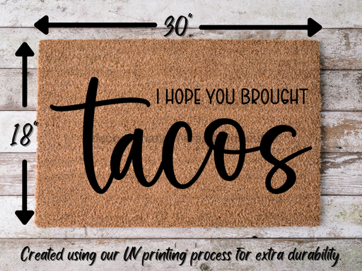 Funny Doormat, Coir Doormat, Welcome Mat, Housewarming Gift, I Hope You Brought Tacos Doormat, Front Door Doormat, Tacos Doormat, New Homeowner Gift DECOE-CM-121 - DecoExchange®